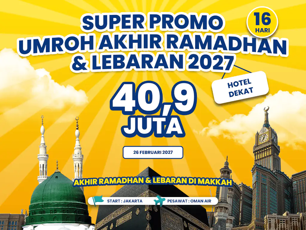 Umroh Akhir Ramadhan & Lebaran 2027 16 Hari Hotel Dekat Start Jakarta (26 Februari 2027)