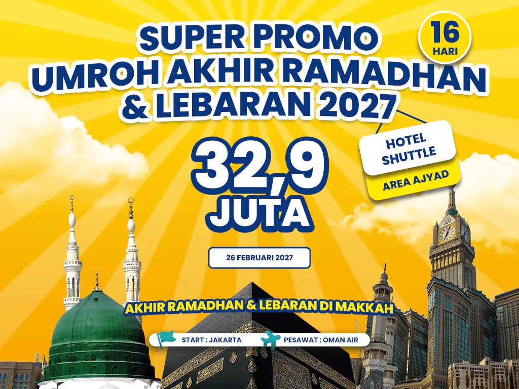 Umroh Akhir Ramadhan & Lebaran 2027 16 Hari Hotel Shutle Start Jakarta (26 Februari 2027)