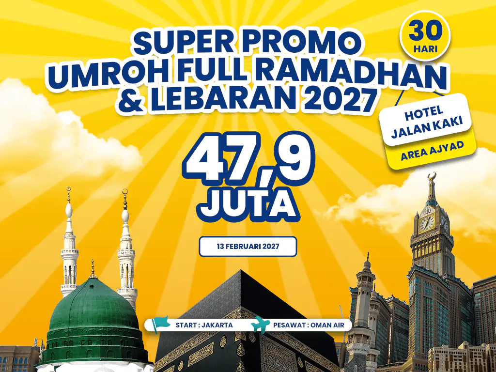 Umroh Full Ramadhan & Lebaran 2027 Hotel Dekat Area Ajyad Start Jakarta (13 Februari 2027)
