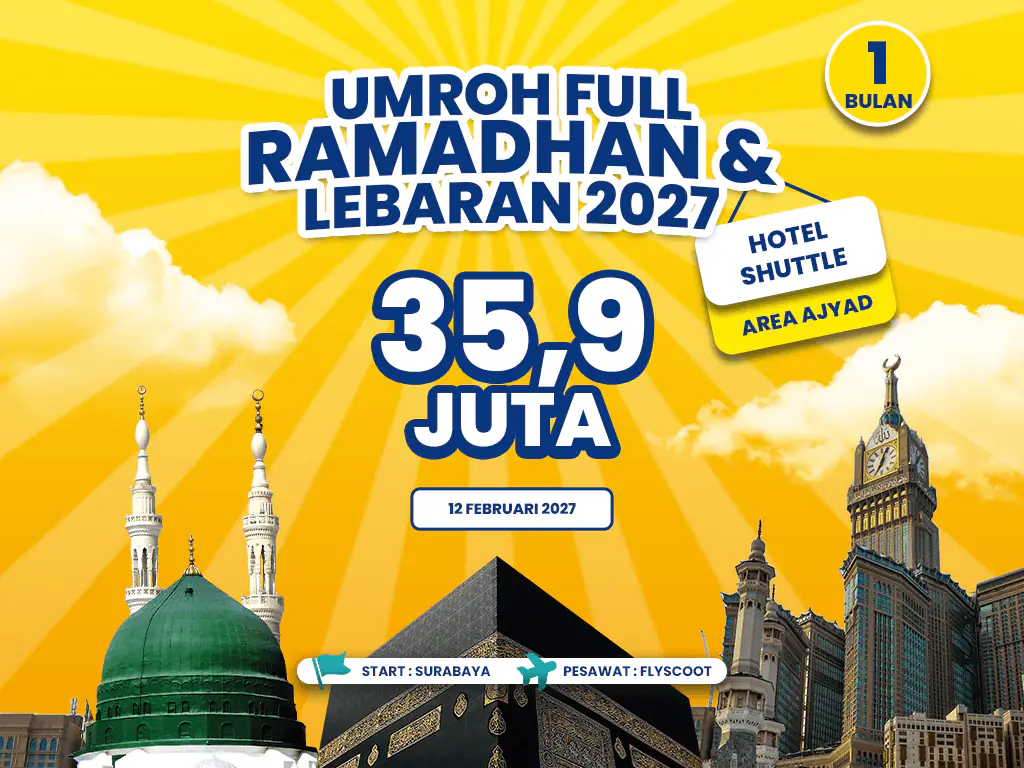 Umroh Full Ramadhan & Lebaran 2027 Start Surabaya Hotel Shutle Area Ajyad (12 Februari 2027)