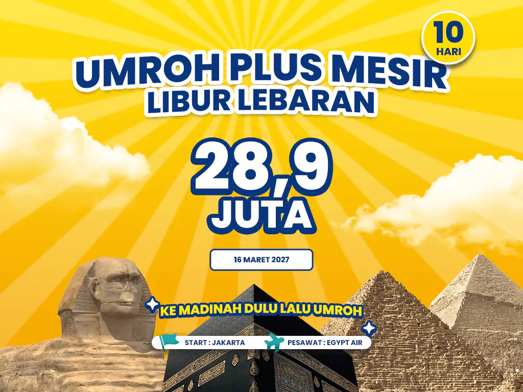 Umroh Plus Mesir 10 Hari Libur Lebaran Start Jakarta (16 Maret 2027)