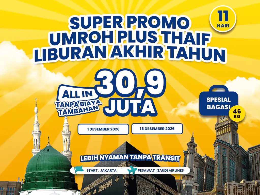 Umroh Plus Thaif 11 Hari Liburan Akhir Tahun Start Jakarta (01 Desember 2026)