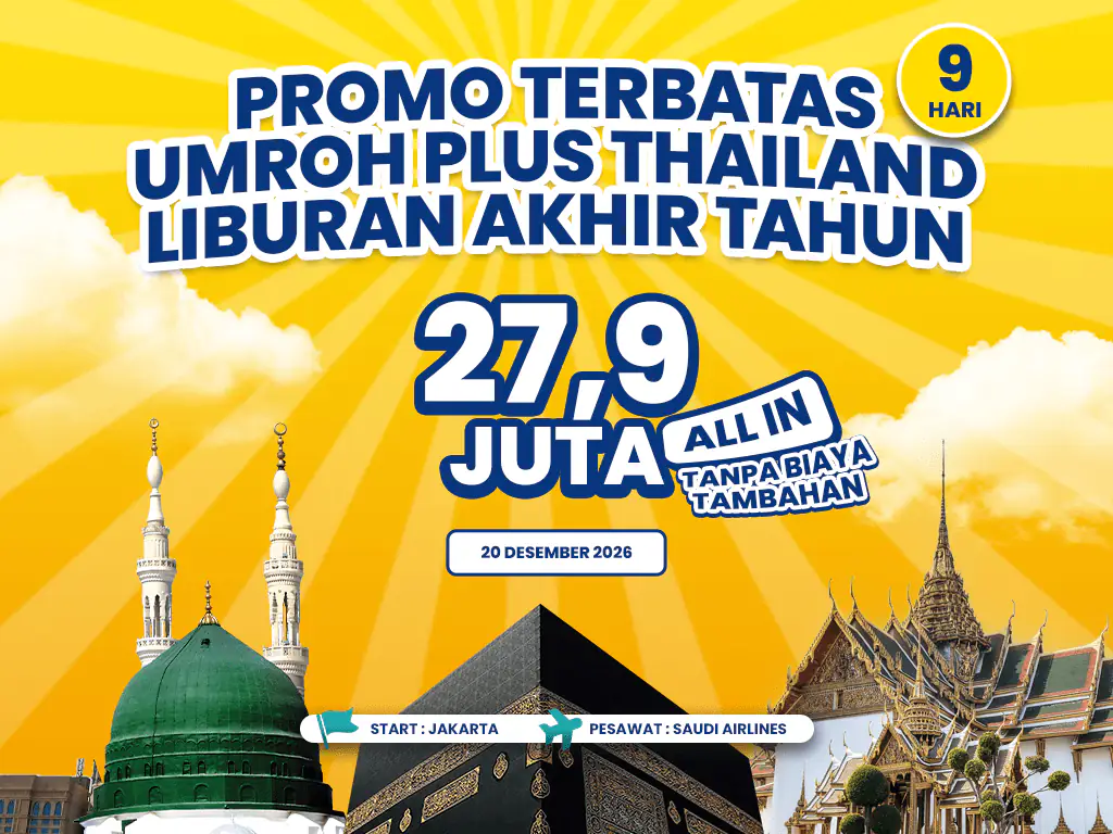 Umroh Plus Thailand 9 Hari Start Jakarta Liburan Akhir Tahun (20 Desember 2026)