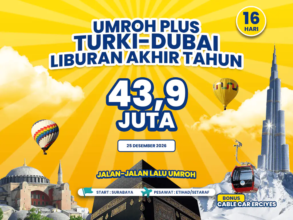 Umroh Plus Turki & Dubai 16 Hari Liburan Akhir Tahun Start Surabaya (25 Desember 2026)