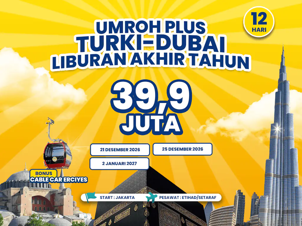 Umroh Plus Turki & Dubai Liburan Akhir Tahun 16 Hari Start Jakarta (25 Desember 2026)