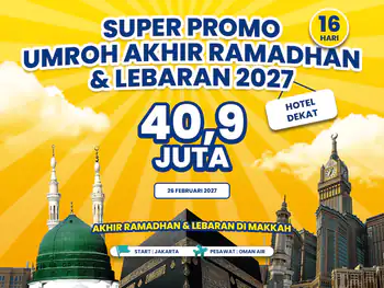 Umroh Akhir Ramadhan & Lebaran 2027 16 Hari Hotel Dekat Start Jakarta (26 Februari 2027)