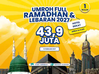 Umroh Full Ramadhan & Lebaran 2027 Hotel Dekat Ajyad Start Surabaya (13 Februari 2027)