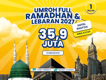 Umroh Full Ramadhan & Lebaran 2027 Start Surabaya Hotel Shutle Area Ajyad (12 Februari 2027)