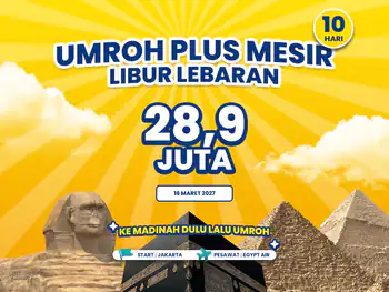 Umroh Plus Mesir 10 Hari Libur Lebaran Start Jakarta (16 Maret 2027)