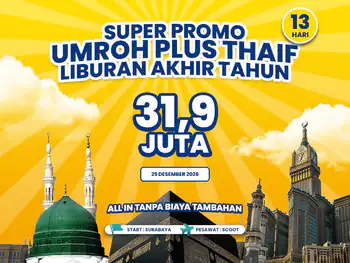 Umroh Plus Thaif 13 Hari Start Surabaya Liburan Akhir Tahun By Fly Scoot (29 Desember 2026)