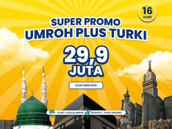 Umroh Plus Turki 16 Hari Start Kuala Lumpur (21 Oktober 2026)